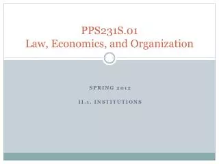 PPS231S.01 Law, Economics, and Organization