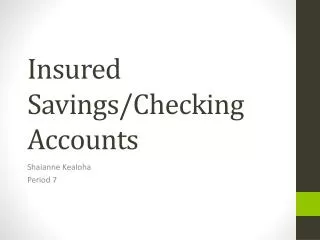 Insured Savings/Checking Accounts