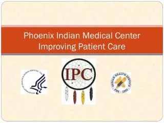 Phoenix Indian Medical Center Improving Patient Care