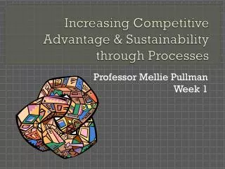 Increasing Competitive Advantage &amp; Sustainability through Processes