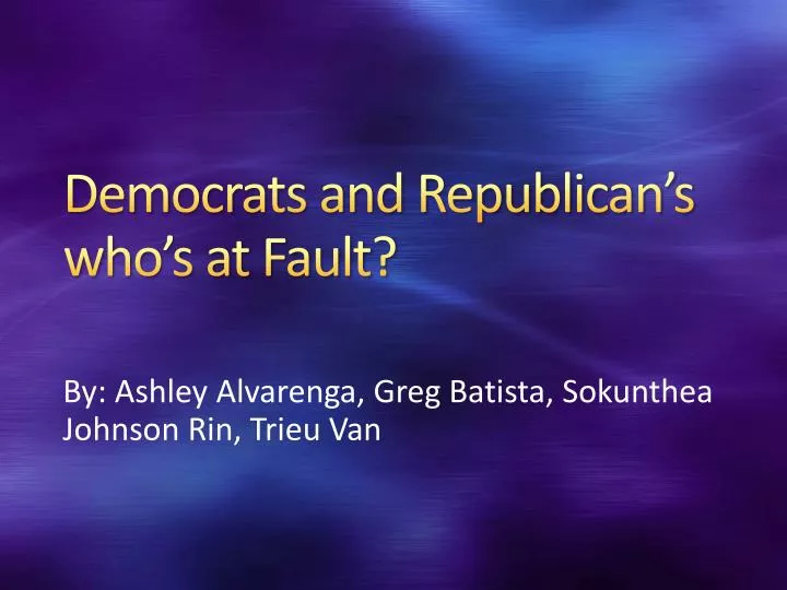 democrats and republican s who s at fault