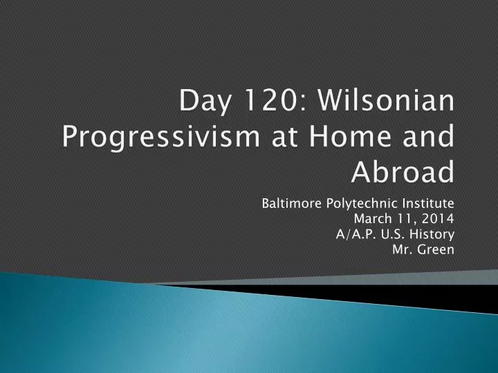 day 120 wilsonian progressivism at home and abroad