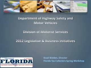 Department of Highway Safety and Motor Vehicles Division of Motorist Services 2012 Legislative &amp; Business Initiativ