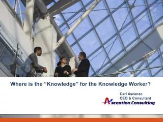 Where is the “Knowledge” for the Knowledge Worker?