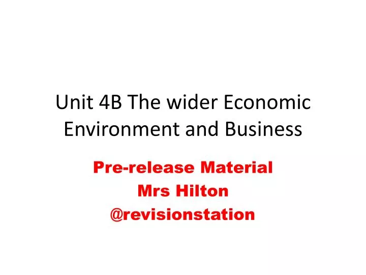 unit 4b the wider economic environment and business