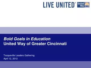 Bold Goals in Education United Way of Greater Cincinnati