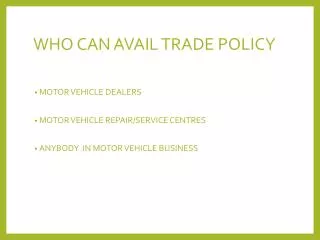 WHO CAN AVAIL TRADE POLICY