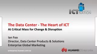 The Data Center - The Heart of ICT At Critical Mass for C hange &amp; Disruption