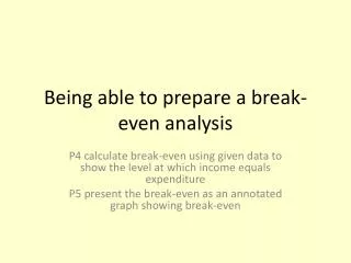 Being able to prepare a break-even analysis