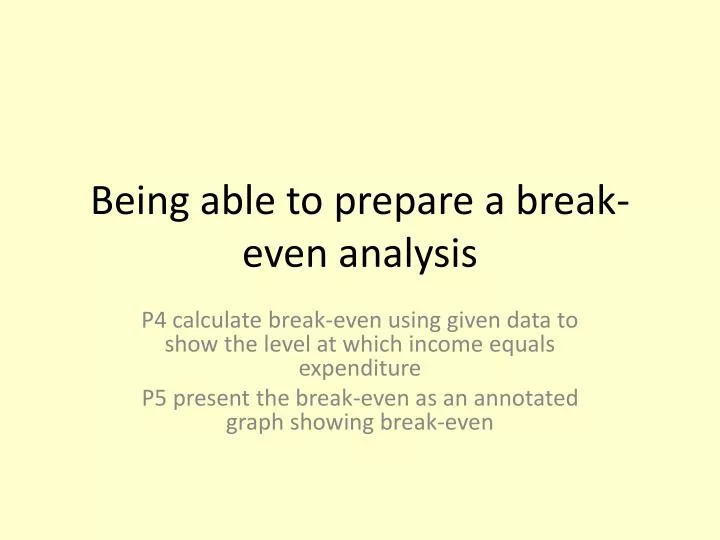 being able to prepare a break even analysis
