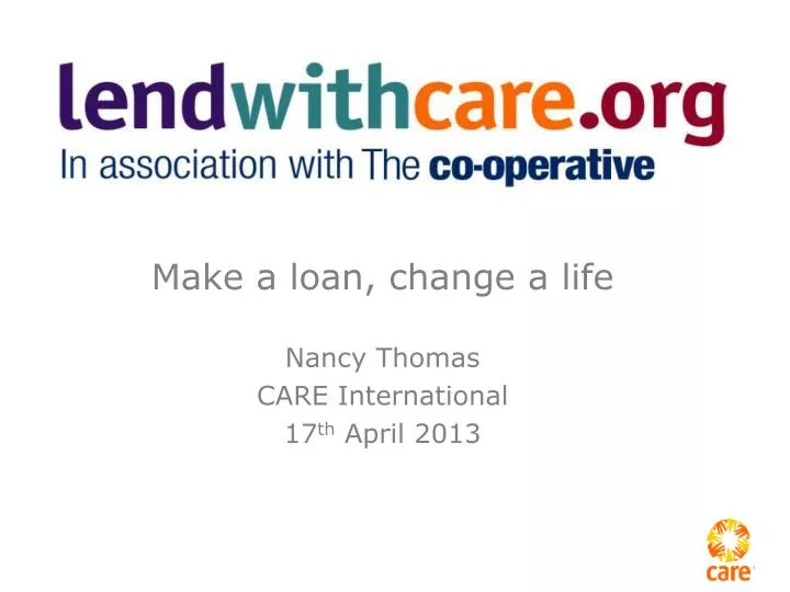 make a loan change a life nancy thomas care international 17 th april 2013