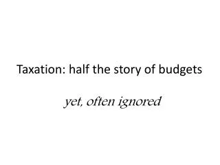Taxation: half the story of budgets