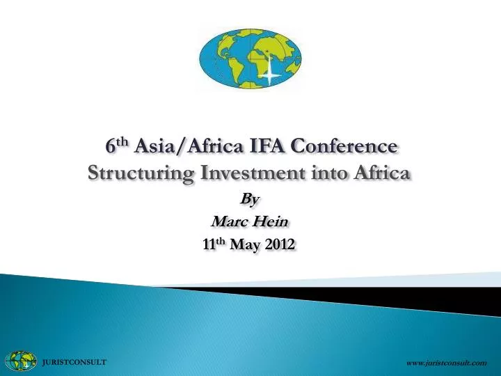 6 th asia africa ifa conference structuring investment into africa by marc hein 11 th may 2012