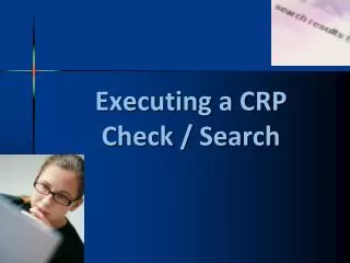 Executing a CRP Check / Search