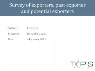 Survey of exporters, past exporter and potential exporters