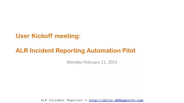 user kickoff meeting alr incident reporting automation pilot