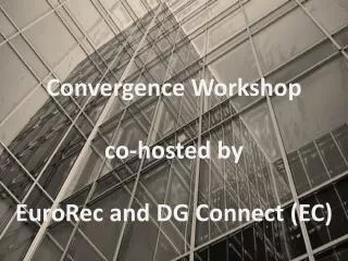 Convergence Workshop co-hosted by EuroRec and DG Connect (EC)