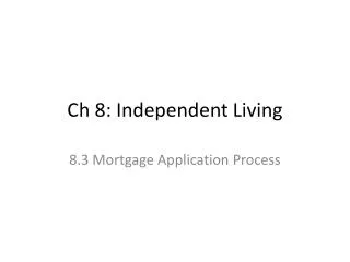 Ch 8: Independent Living