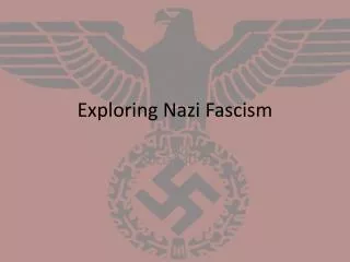 Exploring Nazi Fascism