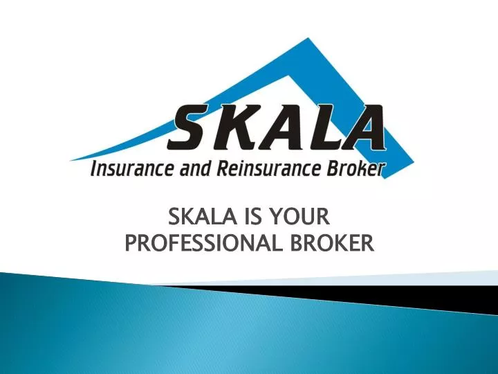 skala is your professional broker