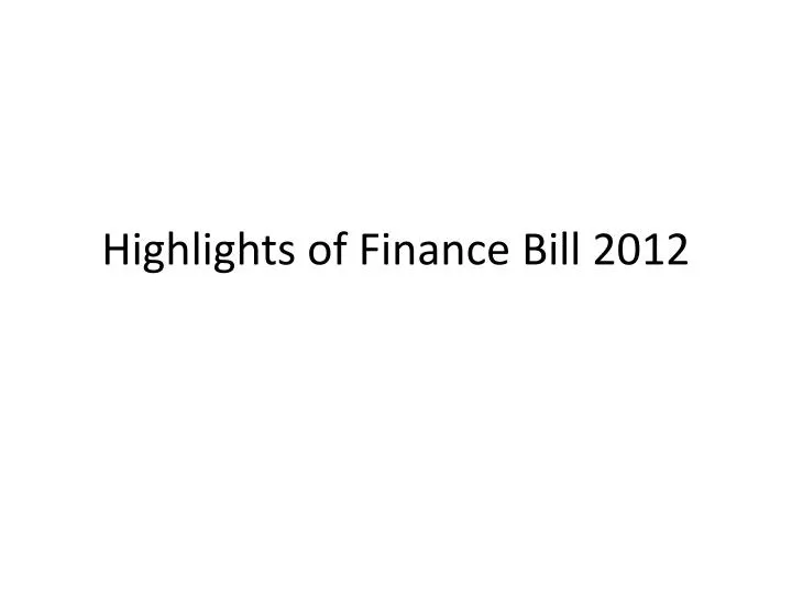 highlights of finance bill 2012