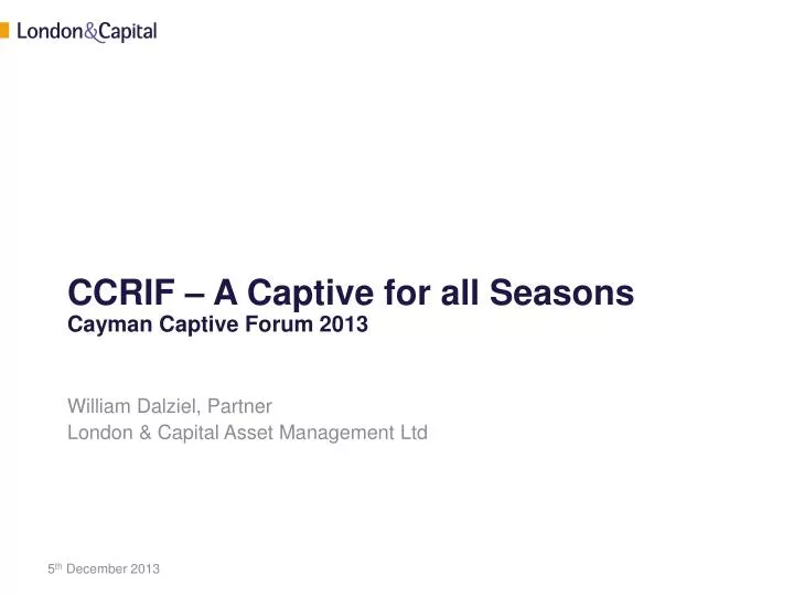 ccrif a captive for all seasons cayman captive forum 2013