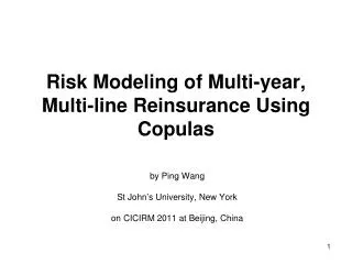 R isk Modeling of Multi-year , Multi-line Reinsurance Using Copulas