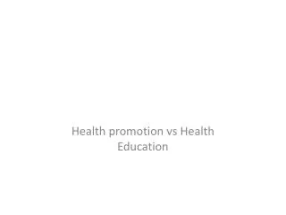 Health promotion vs Health Education
