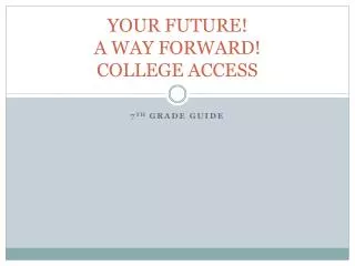 YOUR FUTURE! A WAY FORWARD! COLLEGE ACCESS