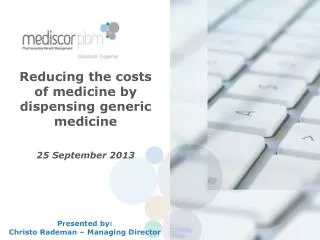 Reducing the costs of medicine by dispensing generic medicine 25 September 2013