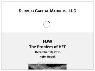 FOW The Problem of HFT December 10, 2013 Haim Bodek
