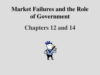 Market Failures and the Role of Government