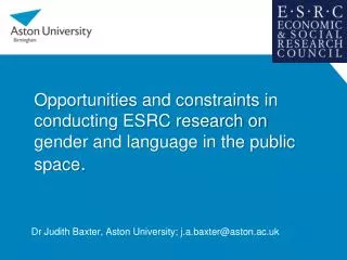 Opportunities and constraints in conducting ESRC research on gender and language in the public space .