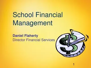 School Financial Management Daniel Flaherty Director Financial Services