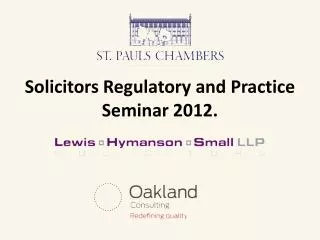 Solicitors Regulatory and Practice Seminar 2012 .