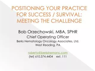 POSITIONING YOUR PRACTICE FOR SUCCESS / SURVIVAL: MEETING THE CHALLENGE