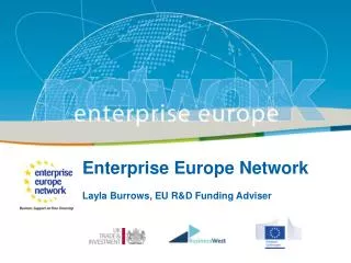 Enterprise Europe Network Layla Burrows, EU R&amp;D Funding Adviser