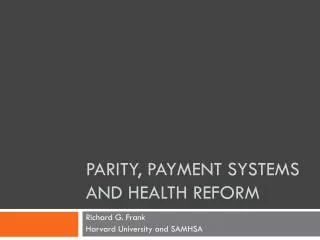 Parity, Payment Systems and Health Reform