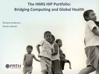 The HMIS HIP Portfolio: Bridging Computing and Global Health