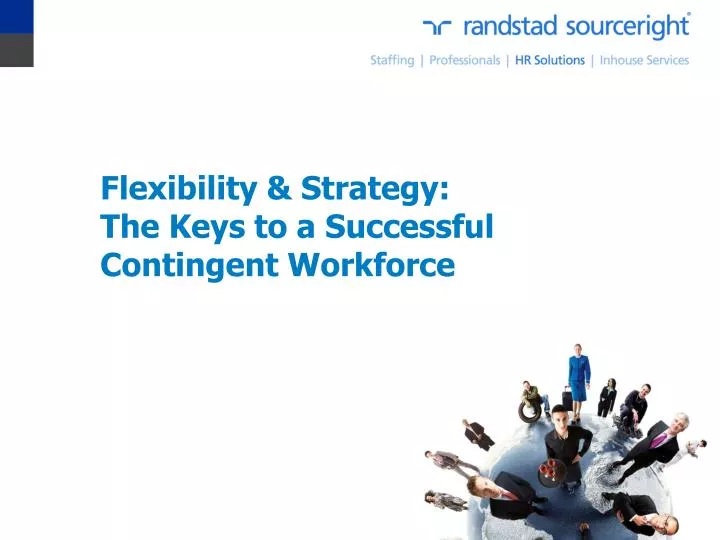 flexibility strategy the keys to a successful contingent workforce