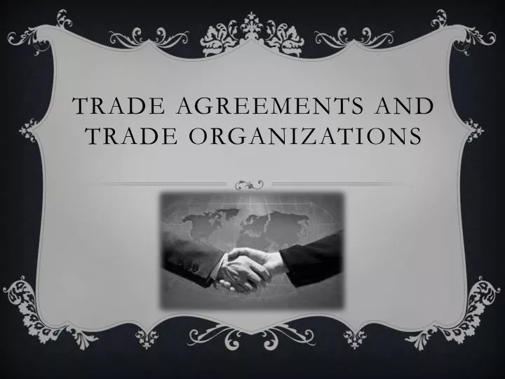 trade agreements and trade organizations