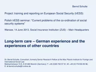 Bernd Schulte Project: training and reporting on European Social Security ( trESS )