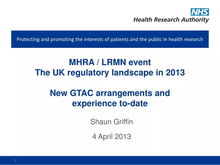 mhra lrmn event the uk regulatory landscape in 2013 new gtac arrangements and experience to date