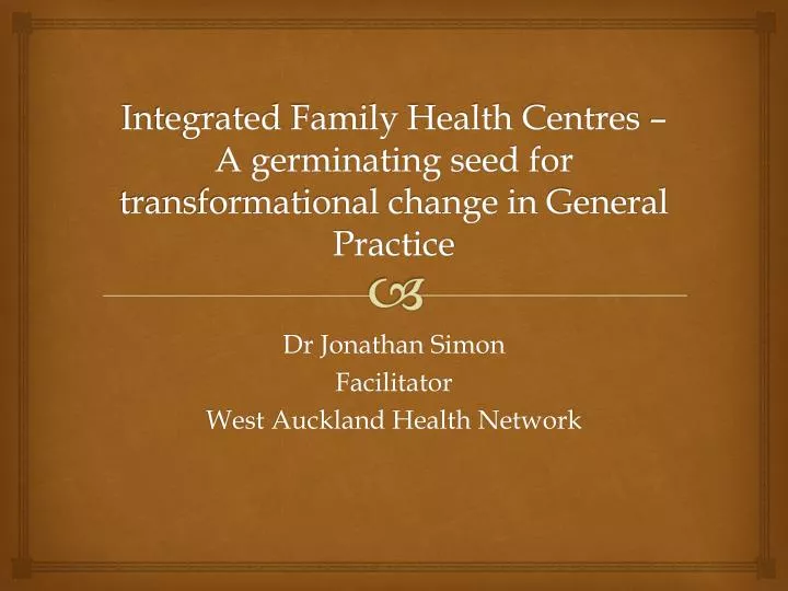 integrated family health centres a germinating seed for transformational change in general practice