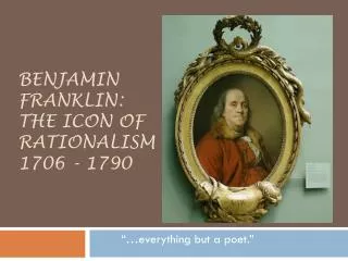 Benjamin Franklin: the icon of Rationalism 1706 - 1790