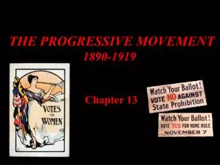 THE PROGRESSIVE MOVEMENT 		 1890-1919 Chapter 13