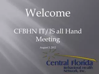 Welcome CFBHN IT/IS all Hand Meeting August 3, 2012
