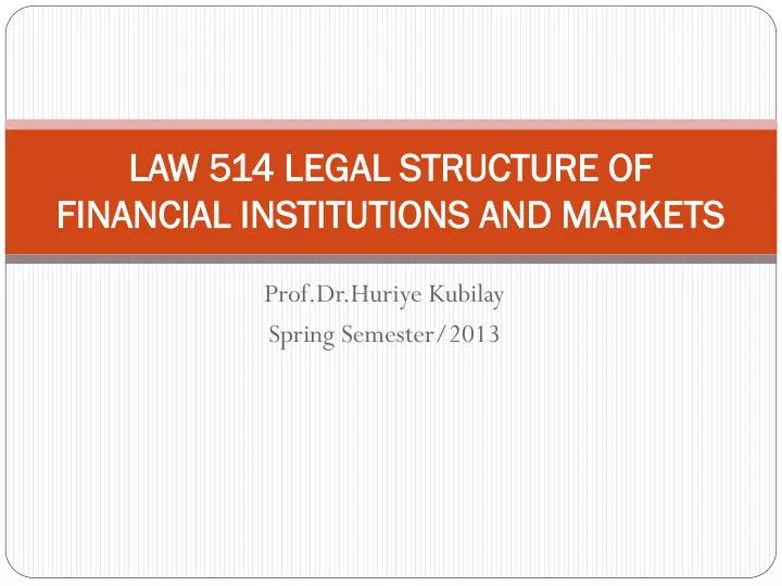 law 514 legal structure of financial institutions and markets