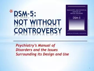 DSM-5: NOT WITHOUT CONTROVERSY