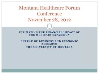 Montana Healthcare Forum Conference November 28, 2012